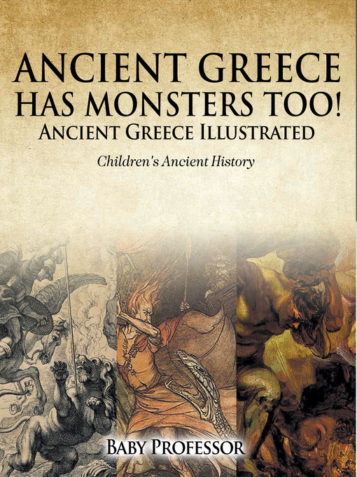 Title details for Ancient Greece Has Monsters Too! Ancient Greece Illustrated--Children's Ancient History by Baby Professor - Available